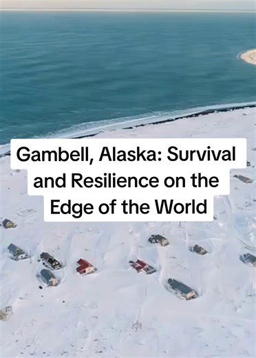 Gambell, Alaska: Survival and Resilience on the Edge
