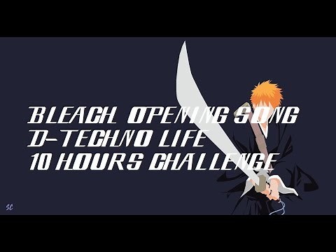 Bleach Opening Song 2 D-Technolife - 10 Hours Challenge