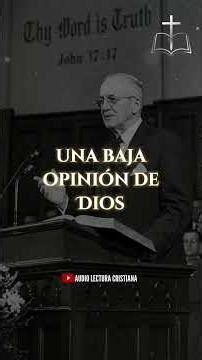 Lo que piensas de Dios lo cambia todo| A. W. Tozer