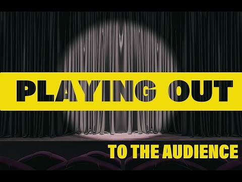 What is playing out to the audience ? Stage Acting