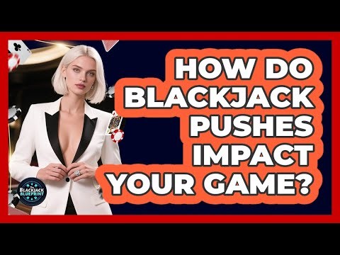 How Do Blackjack Pushes Impact Your Game? - The Blackjack Blueprint