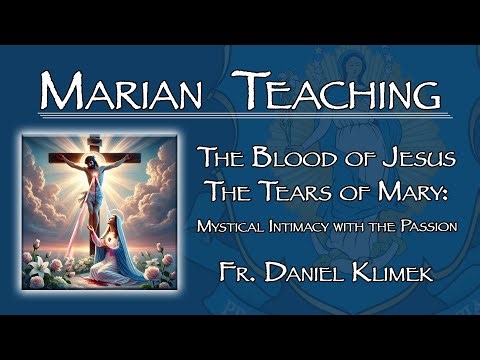 The Blood of Jesus | The Tears of Mary - Marian Teaching: Fr. Daniel Klimek