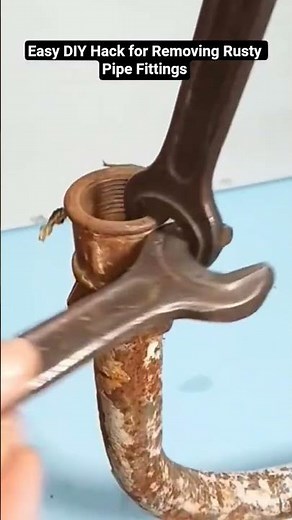 ​Easy DIY Hack for Removing Rusty Pipe Fittings