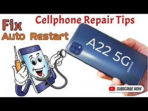 SAMSUNG A22 5G AUTO RESTART REPAIR TIPS