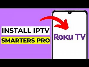 How to Install IPTV Smarters Pro on Roku TV – Watch IPTV Channels on Roku Easily