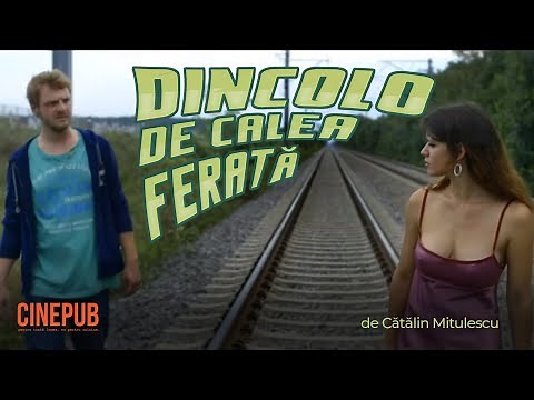 DINCOLO DE CALEA FERATĂ (2016) - de Cătălin Mitulescu - film online pe CINEPUB