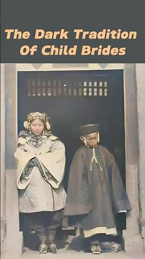 The Dark Tradition of Child Brides in Feudal China#history #chinesehistory #darkhistory #china