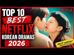 TOP 10 BEST NETFLIX KOREAN DRAMAS 2026