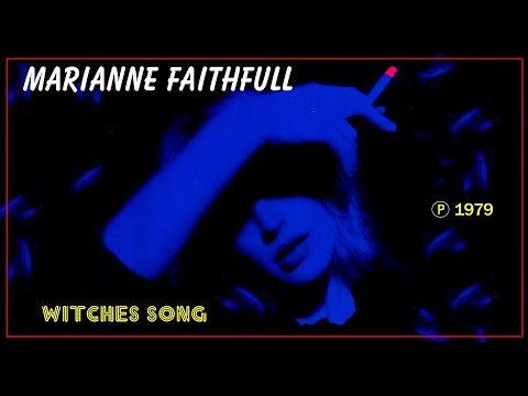MARIANNE FAITHFULL - Witches Song