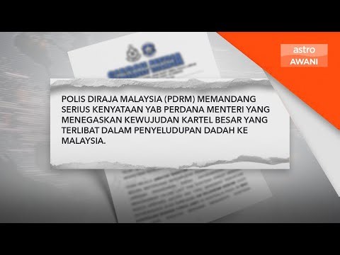 Kartel dadah didedahkan PM dalam radar PDRM