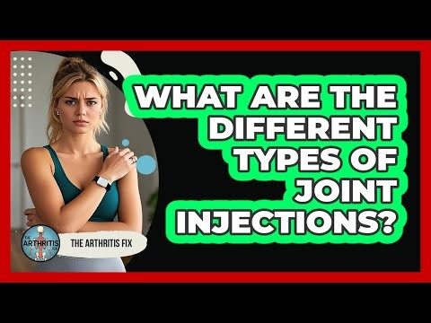 What Are The Different Types Of Joint Injections?