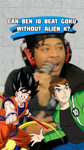 Can Ben 10 beat Goku without alien X?