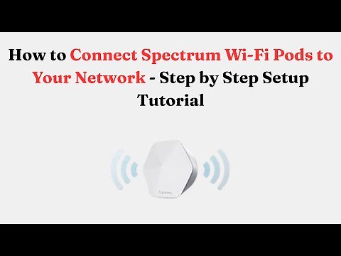 How to Connect Spectrum Wi-Fi Pods to Your Network - Step by Step Setup Tutorial