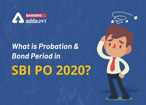 What is the Probation and Bond Period in SBI PO 2020?