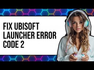 How To Fix Ubisoft Game Launcher Error Code 2