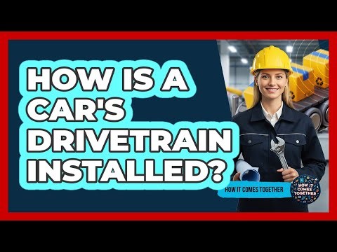 How Is A Car's Drivetrain Installed?