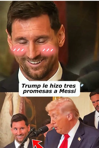 No wonder Messi is so happy. Trump made three promises to him.#fyp #tiktok #celebrity #messi #trump
