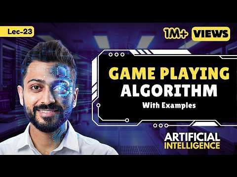 Lec-23: Introduction to Game Playing | Learn Game Playing Algorithms with Example