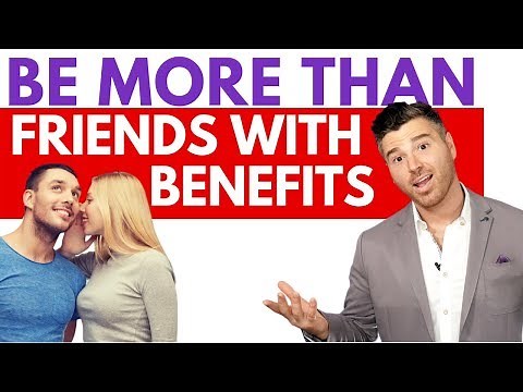 3 Steps To Turning Friends With Benefits Into A Relationship