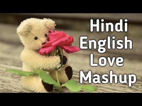 Hindi English Mix Songs | Hindi English Love Mashup