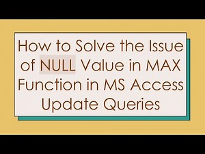 How to Solve the Issue of NULL Value in MAX Function in MS Access Update Queries