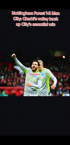 Nottingham Forest 1-2 Man City: Cherki's volley back up City's essential win | Valentino Smith