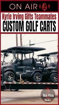 Kyrie Irving Gifts Mavericks Teammates Custom Golf Carts For Holiday Season!