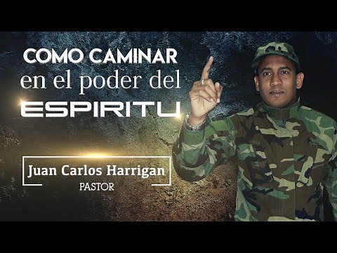 COMO CAMINAR EN EL PODER DEL ESPIRITU | Pastor Juan Carlos Harrigan