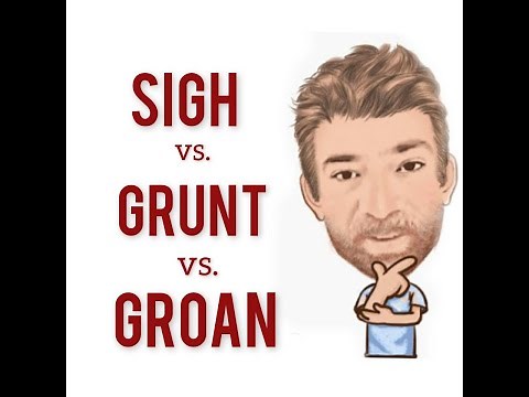 The Difference Between Sigh, Grunt & Groan - Lesson (773) English Tutor Nick P