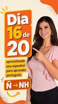 Dia 16/20 Usando o espanhol para aprender português: Ñ → NH 💛💚