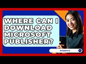 Where Can I Download Microsoft Publisher? - Be App Savvy