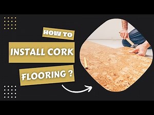 How to install Cork Flooring | Latest & Easy Tips