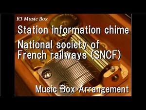 Station information chime/National society of French railways (SNCF) [Music Box]