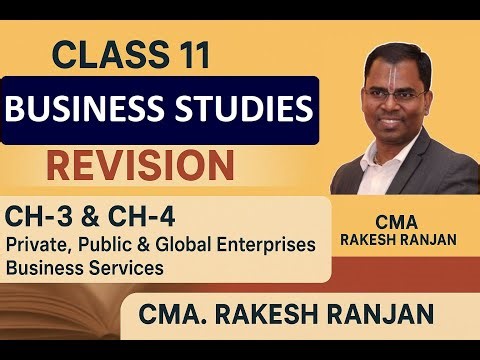 Class 11 Business Studies | Chapter 3 & 4 | Private, Public & Global Enterprises + Business Services