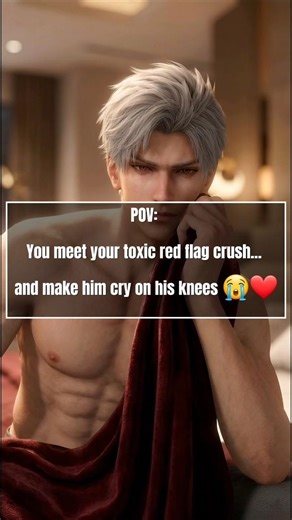 POV: You meet your ultimate red flag crush... and make him cry on his knees in minutes😭❤️