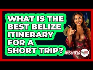 What Is The Best Belize Itinerary For A Short Trip? - Central America Uncovered