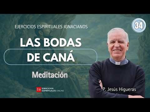34 - Meditation - The Wedding at Cana - Fr. Jesús Higueras - Spiritual Exercises 2026