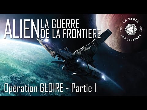 Alien - La Guerre de la Frontière - Opération Gloire - Partie 1 - JDR - Actual Play