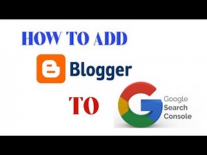 HOW TO ADD A BLOGGER SITE TO GOOGLE SEARCH CONSOLE