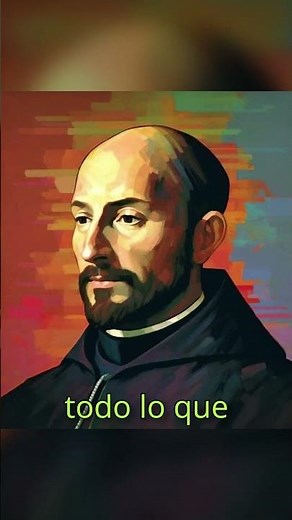 La Oración de San Ignacio de Loyola que Cambiará Tu Vida