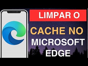 Como limpar o cache no Microsoft Edge