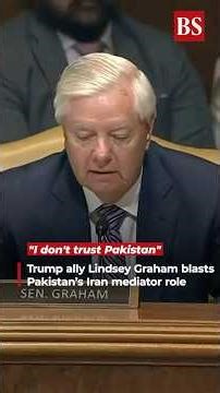 "I don't trust Pakistan": Republican Senator Lindsey Graham blasts Pakistan’s Iran mediator role