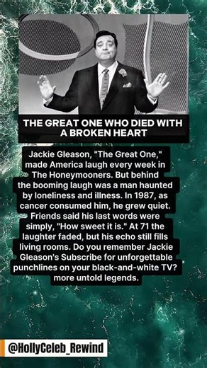 THE GREAT ONE WHO DIED WITH A BROKEN HEART.Jackie Gleason #stories #celebrity #hollywood