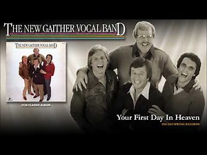 Gaither Vocal Band - Your First Day In Heaven
