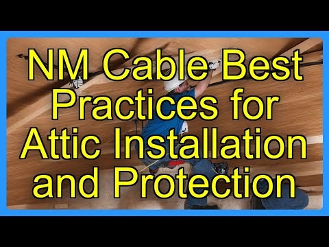 NM Cable Best Practices for Attic Installation and Protection