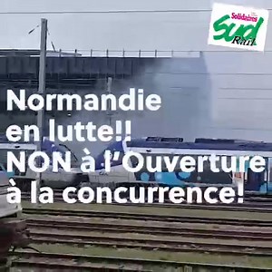 🟢 Normandie en lutte !🔥 NON au dumping social prévu par l'ouverture à la concurrence! ✊ | Fédération SUD-Rail