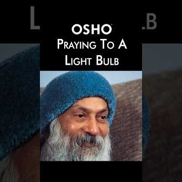 OSHO: Praying to a Light Bulb