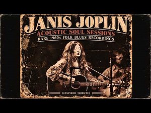 Janis Joplin 🌹 Acoustic Soul Sessions | Rare 1960s Folk Blues Recordings (Inspired Tribute)