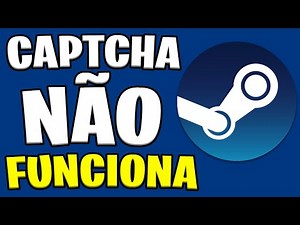 CAPTCHA DA STEAM NÃO FUNCIONA! - COMO RESOLVER? - CAPTCHA da STEAM BUGADO 2023