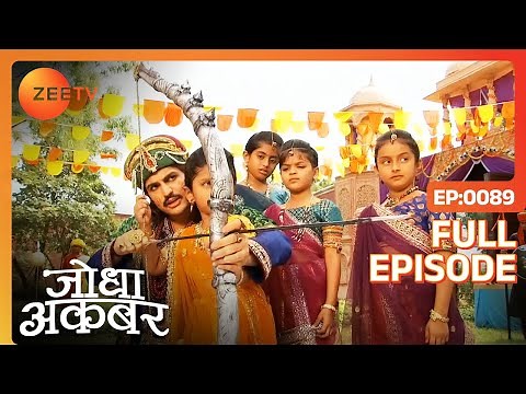 जीजा सा Jalal ने बच्चियों को सिखाया निशाना लगाना | Jodha Akbar | Full Episode 89 | Zee TV
